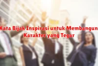 Kata Bijak Inspirasi untuk Membangun Karakter yang Tegar