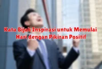Kata Bijak Inspirasi untuk Memulai Hari dengan Pikiran Positif