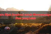 Kata Bijak Inspirasi untuk Menyemangati Jiwa yang Lelah