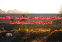 Kata Bijak Inspirasi untuk Menghadirkan Kebahagiaan di Setiap Hari