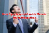 Kata Bijak Inspiratif untuk Menata Ulang Hidup Anda
