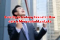 Kata Bijak tentang Kekuatan Doa dalam Menyembuhkan Luka