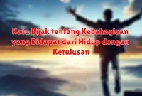 Kata Bijak tentang Kebahagiaan yang Didapat dari Hidup dengan Ketulusan
