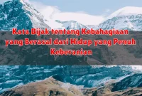Kata Bijak tentang Kebahagiaan yang Berasal dari Hidup yang Penuh Keberanian