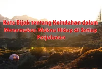 Kata Bijak tentang Keindahan dalam Menemukan Makna Hidup di Setiap Perjalanan