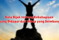 Kata Bijak tentang Kebahagiaan yang Didapat dari Hidup yang Seimbang