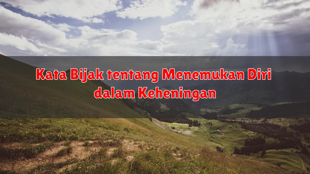 Kata Bijak tentang Menemukan Diri dalam Keheningan