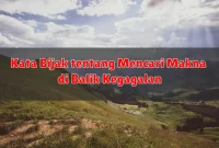 Kata Bijak tentang Mencari Makna di Balik Kegagalan Kata Bijak tentang Mencari Makna di Balik Kegagalan