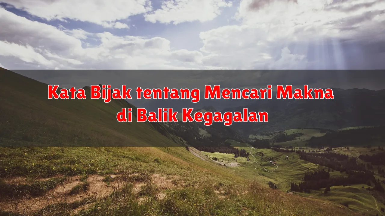Kata Bijak tentang Mencari Makna di Balik Kegagalan