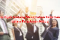 Kata Bijak tentang Menemukan Kedamaian dalam Perjalanan Hidup