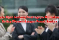 Kata Bijak tentang Pentingnya Memaknai Setiap Momen dengan Penuh Syukur