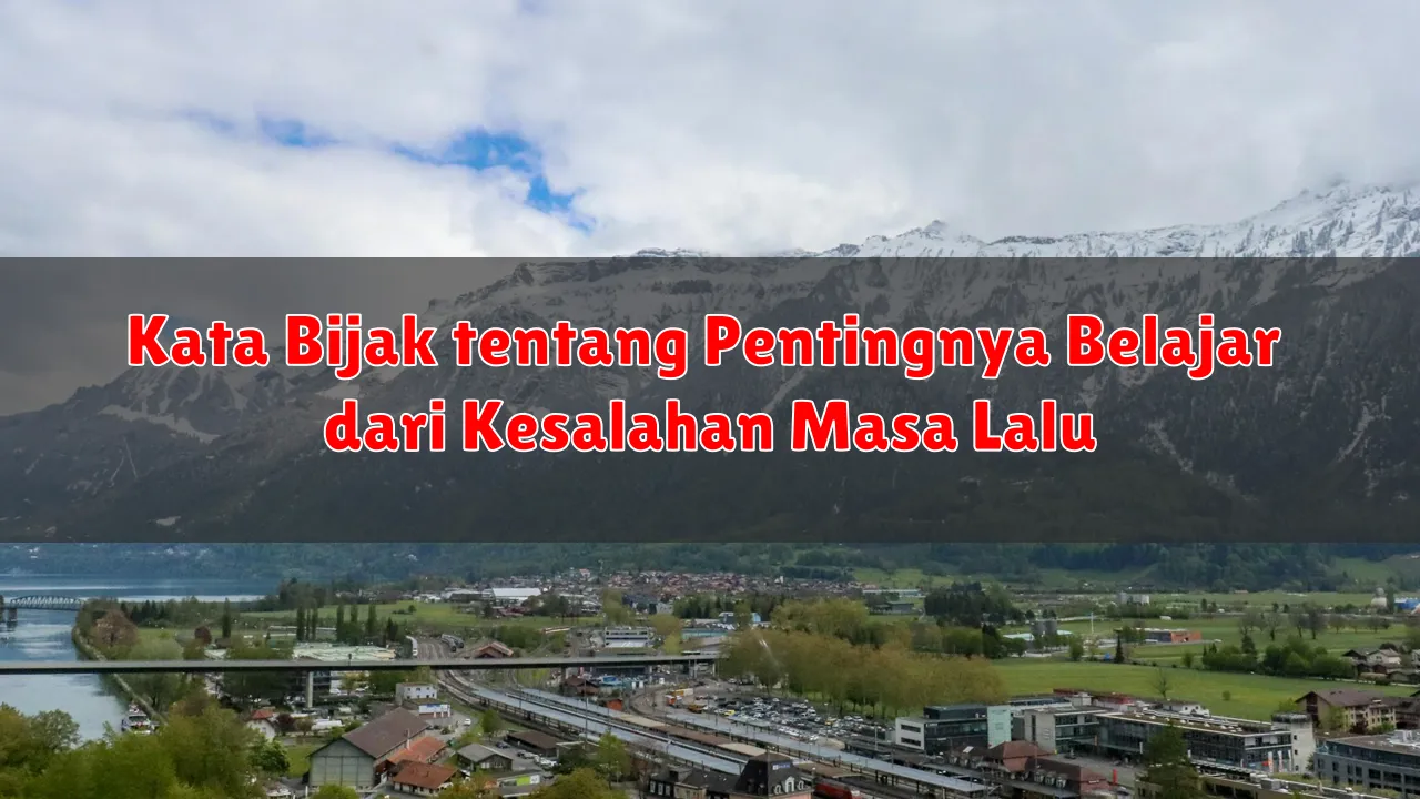Kata Bijak tentang Pentingnya Belajar dari Kesalahan Masa Lalu