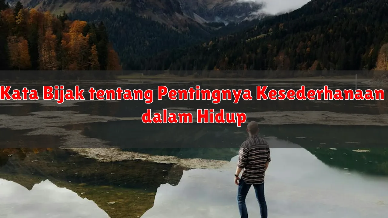 Kata Bijak tentang Pentingnya Kesederhanaan dalam Hidup