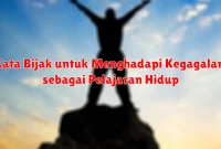 Kata Bijak untuk Menghadapi Kegagalan sebagai Pelajaran Hidup Kata Bijak untuk Menghadapi Kegagalan sebagai Pelajaran Hidup
