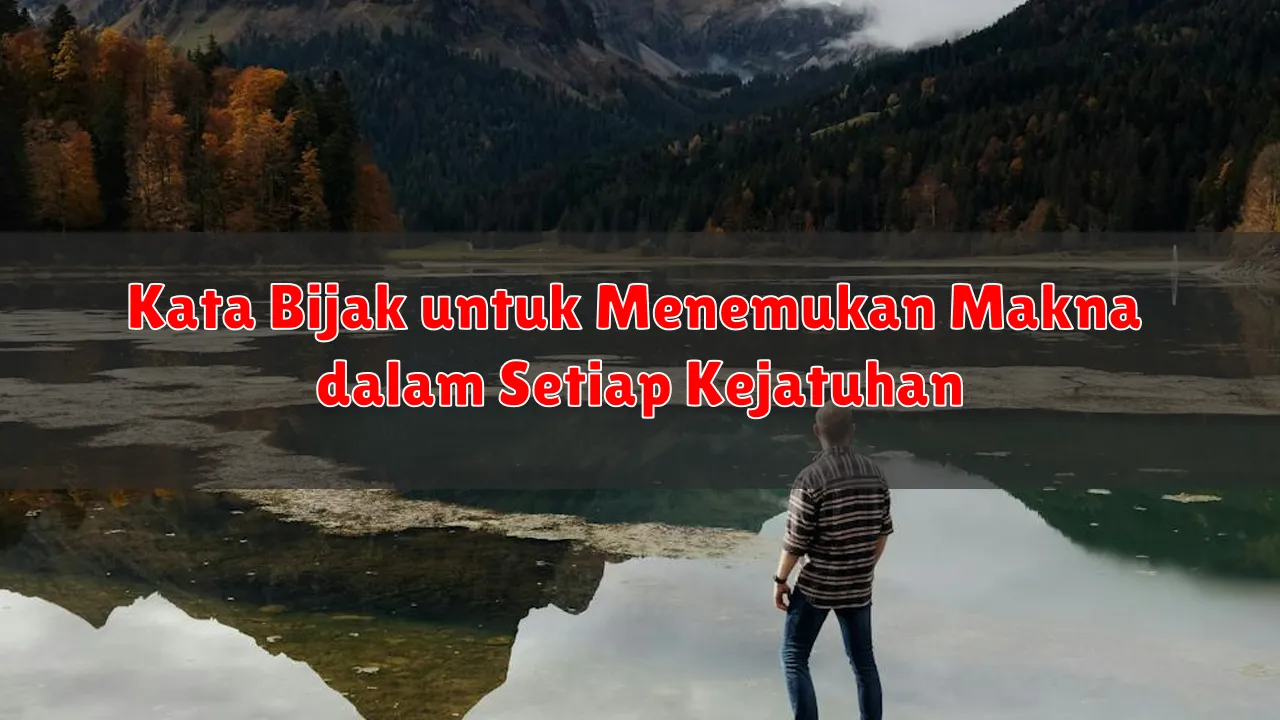 Kata Bijak untuk Menemukan Makna dalam Setiap Kejatuhan