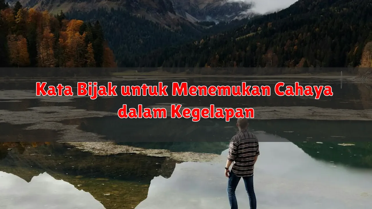 Kata Bijak untuk Menemukan Cahaya dalam Kegelapan