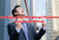 Kata Bijak untuk Menghargai Perjalanan yang Penuh Hikmah