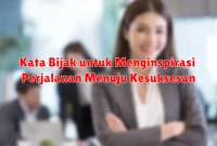 Kata Bijak untuk Menginspirasi Perjalanan Menuju Kesuksesan Kata Bijak untuk Menginspirasi Perjalanan Menuju Kesuksesan