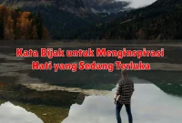 Kata Bijak untuk Menginspirasi Hati yang Sedang Terluka