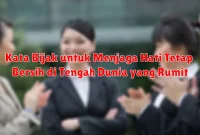 Kata Bijak untuk Menjaga Hati Tetap Bersih di Tengah Dunia yang Rumit