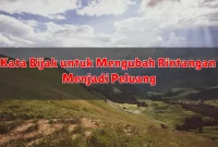 Kata Bijak untuk Mengubah Rintangan Menjadi Peluang