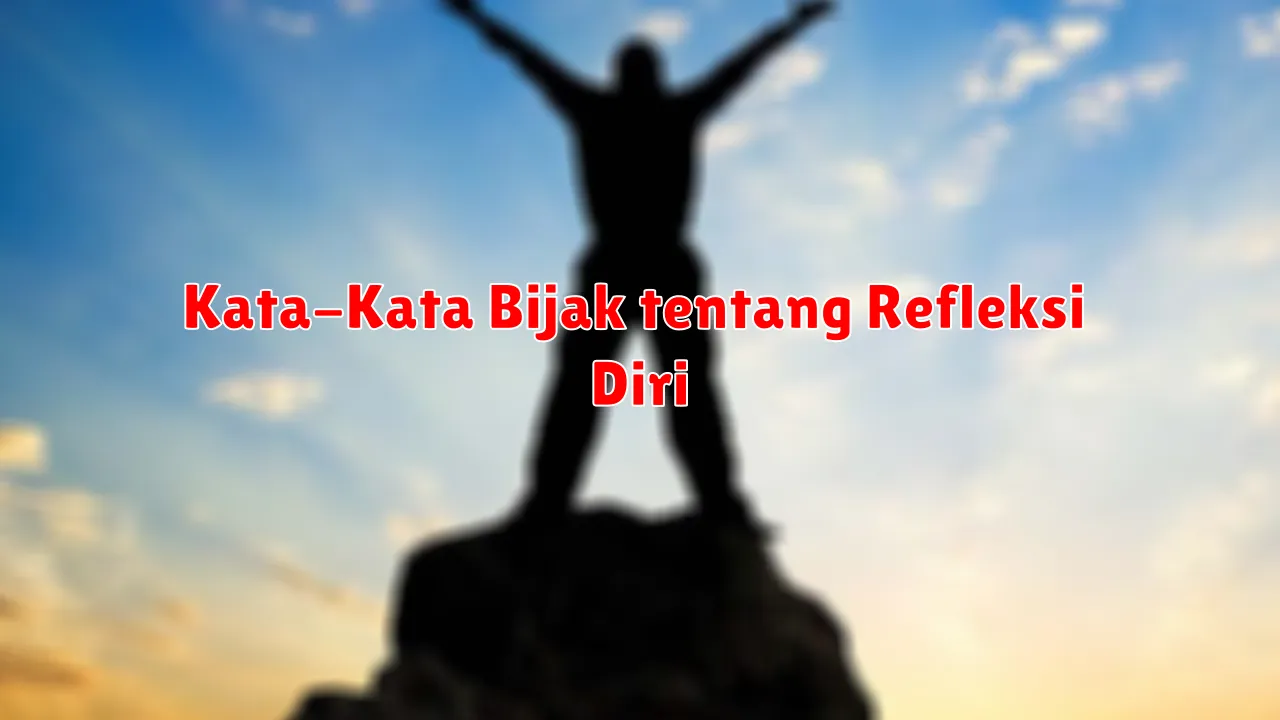 Kata-Kata Bijak tentang Refleksi Diri