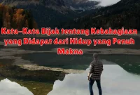Kata-Kata Bijak tentang Kebahagiaan yang Didapat dari Hidup yang Penuh Makna Kata-Kata Bijak tentang Kebahagiaan yang Didapat dari Hidup yang Penuh Makna