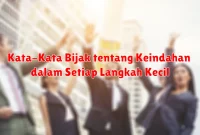 Kata-Kata Bijak tentang Keindahan dalam Setiap Langkah Kecil Kata-Kata Bijak tentang Keindahan dalam Setiap Langkah Kecil