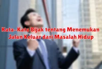 Kata-Kata Bijak tentang Menemukan Jalan Keluar dari Masalah Hidup