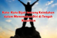 Kata-Kata Bijak tentang Keindahan dalam Menemukan Diri di Tengah Kesulitan Kata-Kata Bijak tentang Keindahan dalam Menemukan Diri di Tengah Kesulitan