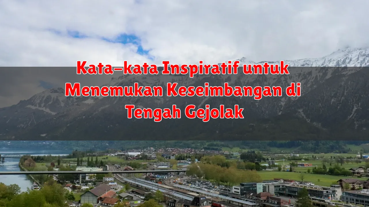 Kata-kata Inspiratif untuk Menemukan Keseimbangan di Tengah Gejolak